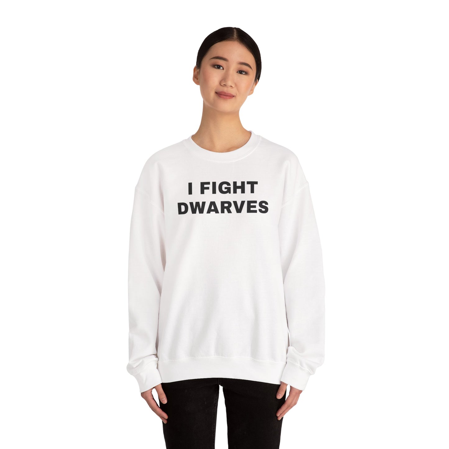 I Fight Dwarves Sweatshirt