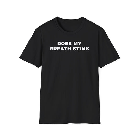 Does My Breath Stink Tshirt