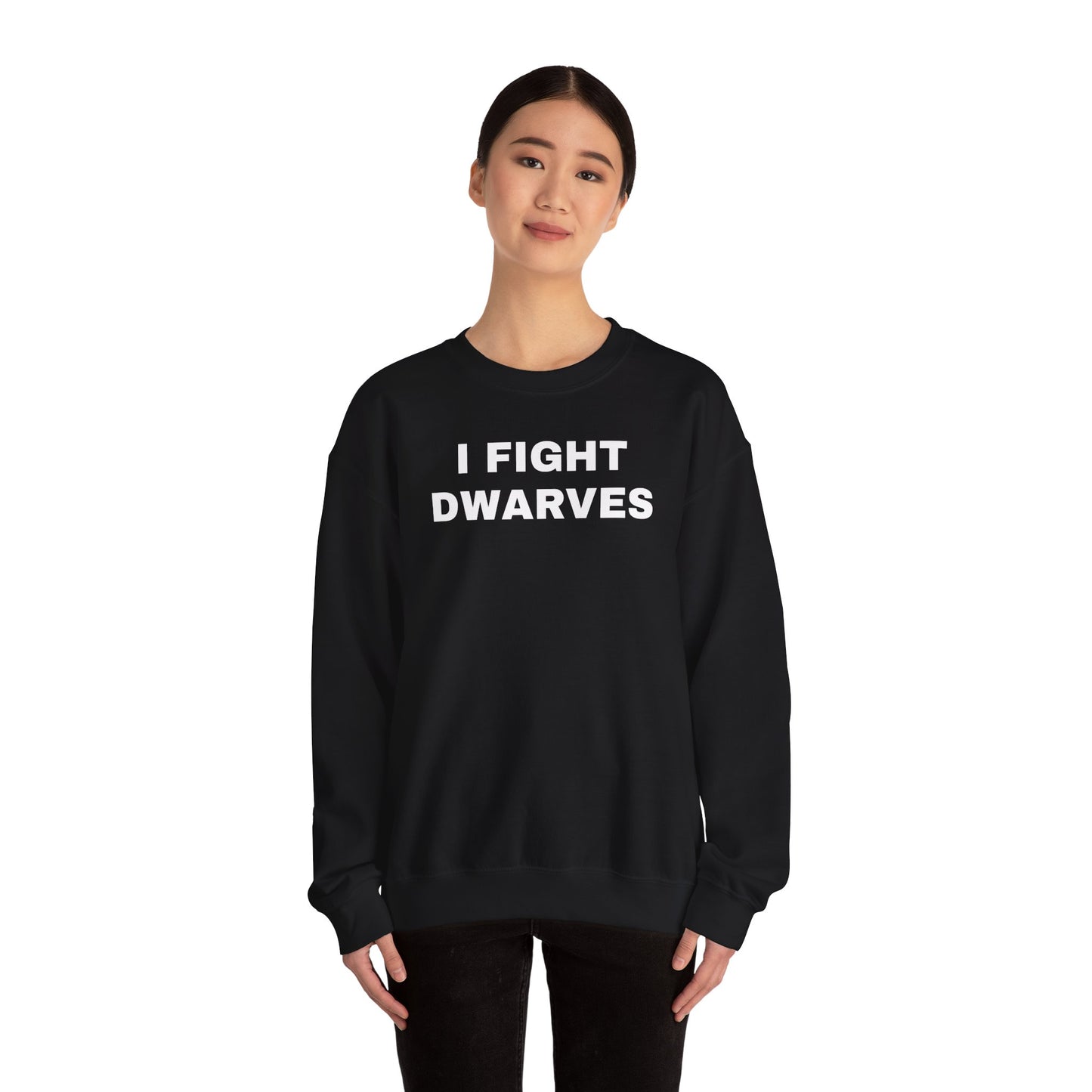 I Fight Dwarves Sweatshirt