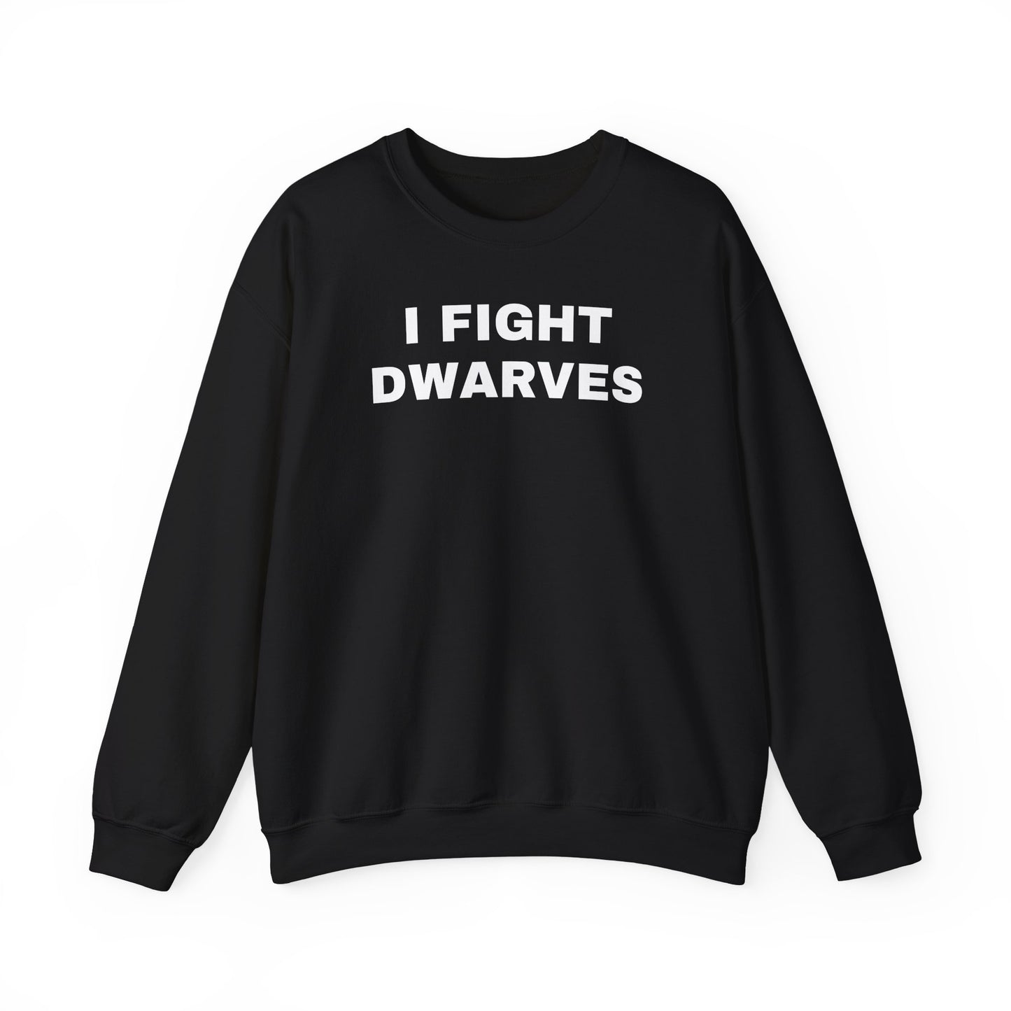 I Fight Dwarves Sweatshirt