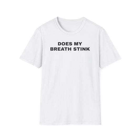 Does My Breath Stink Tshirt