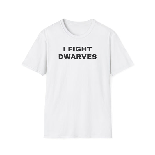 I Fight Dwarves Tshirt